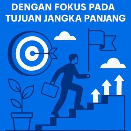 Mencapai Kesuksesan dengan Fokus pada Tujuan Jangka Panjang