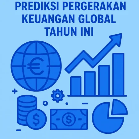 Prediksi Pergerakan Keuangan Global Tahun Ini